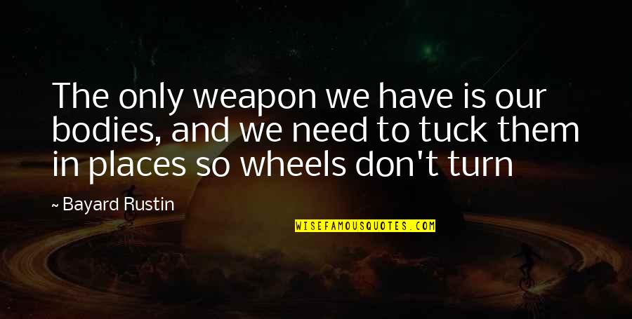 Hambling Oscar Quotes By Bayard Rustin: The only weapon we have is our bodies,