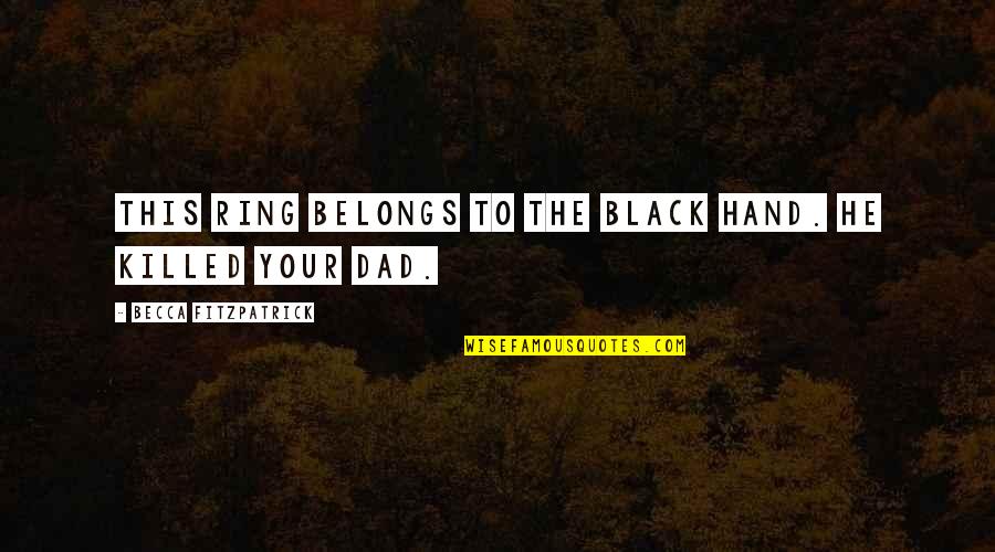 Hambly Farms Quotes By Becca Fitzpatrick: This ring belongs to the Black Hand. He Hambly Farms Quotes By Becca Fitzpatrick: This ring belongs to the Black Hand. He