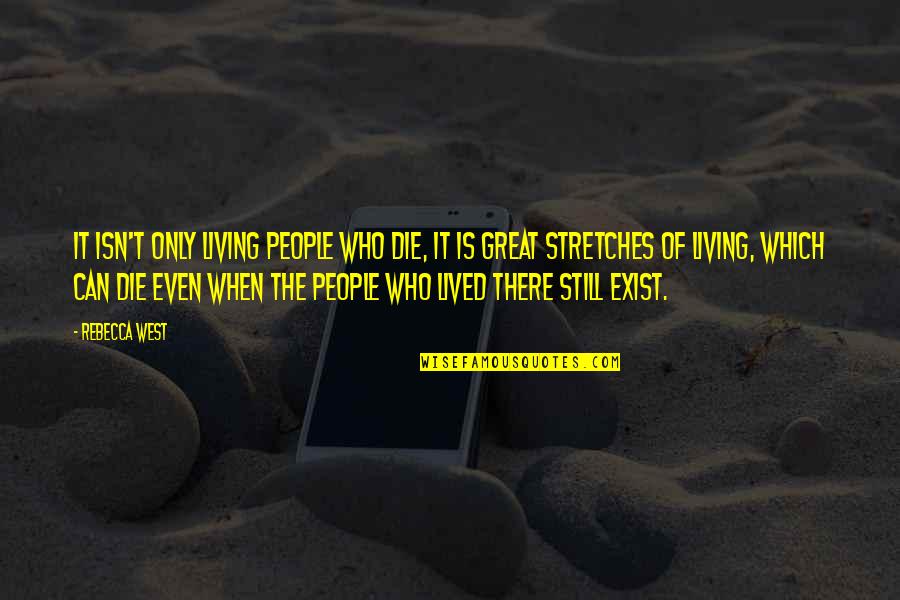Hambly Funeral Service Quotes By Rebecca West: It isn't only living people who die, it Hambly Funeral Service Quotes By Rebecca West: It isn't only living people who die, it