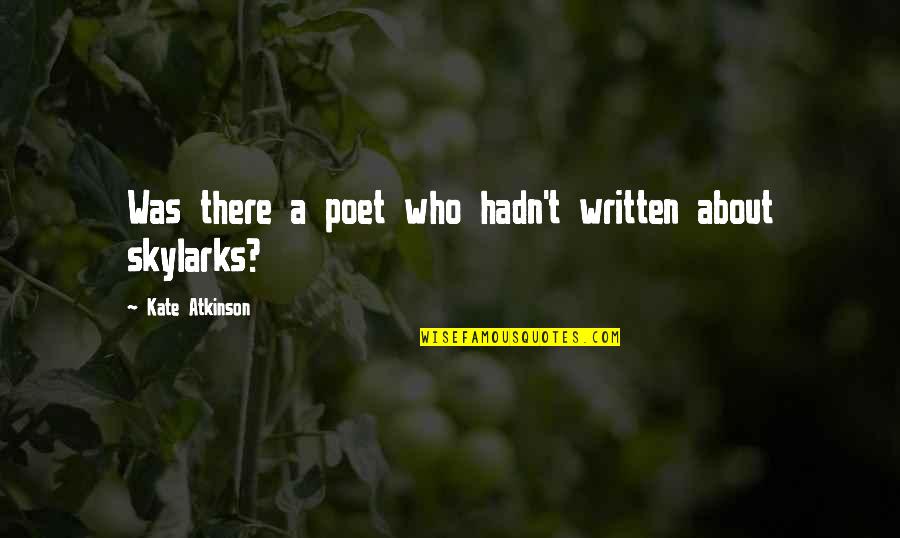 Hambre De Poder Quotes By Kate Atkinson: Was there a poet who hadn't written about Hambre De Poder Quotes By Kate Atkinson: Was there a poet who hadn't written about