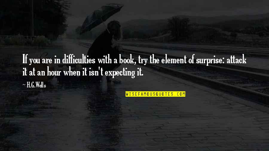 Hambre Quotes By H.G.Wells: If you are in difficulties with a book,