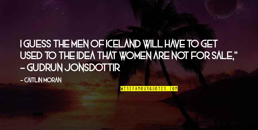 Hambruna 2020 Quotes By Caitlin Moran: I guess the men of Iceland will have Hambruna 2020 Quotes By Caitlin Moran: I guess the men of Iceland will have