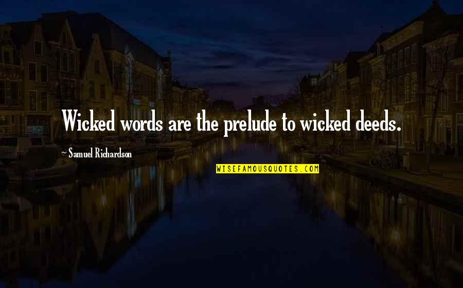 Hambruna Significado Quotes By Samuel Richardson: Wicked words are the prelude to wicked deeds.