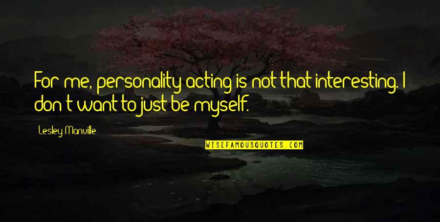 Hambuchen Grips Quotes By Lesley Manville: For me, personality acting is not that interesting. Hambuchen Grips Quotes By Lesley Manville: For me, personality acting is not that interesting.