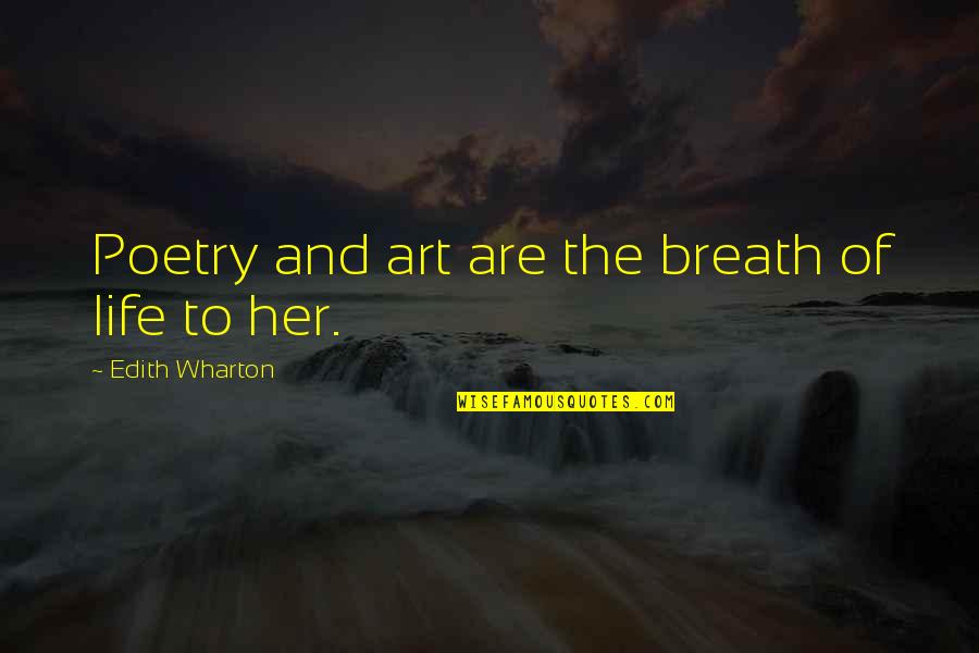 Hamburg Germany Quotes By Edith Wharton: Poetry and art are the breath of life