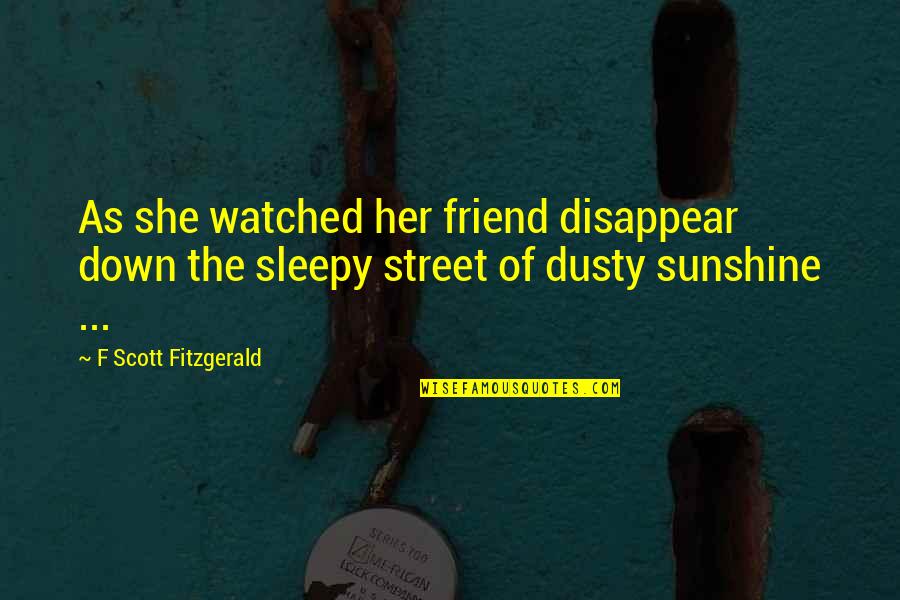 Hamco Raleigh Quotes By F Scott Fitzgerald: As she watched her friend disappear down the Hamco Raleigh Quotes By F Scott Fitzgerald: As she watched her friend disappear down the