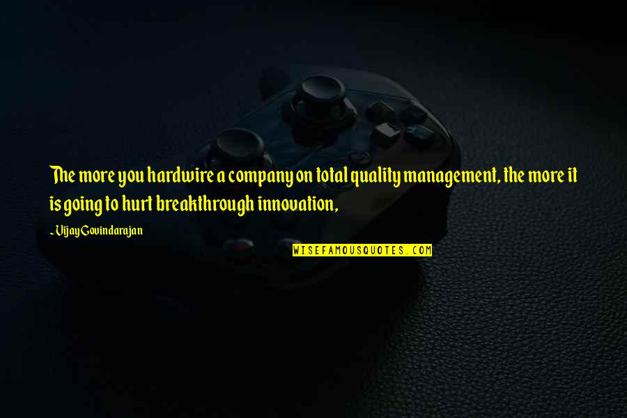 Hamdan Maktoum Quotes By Vijay Govindarajan: The more you hardwire a company on total Hamdan Maktoum Quotes By Vijay Govindarajan: The more you hardwire a company on total