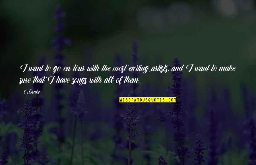 Hamdani Psychiatry Quotes By Drake: I want to go on tour with the Hamdani Psychiatry Quotes By Drake: I want to go on tour with the