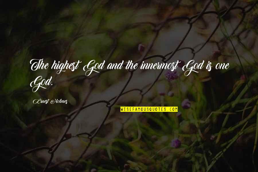 Hamdardi Poem Quotes By Ernest Holmes: The highest God and the innermost God is
