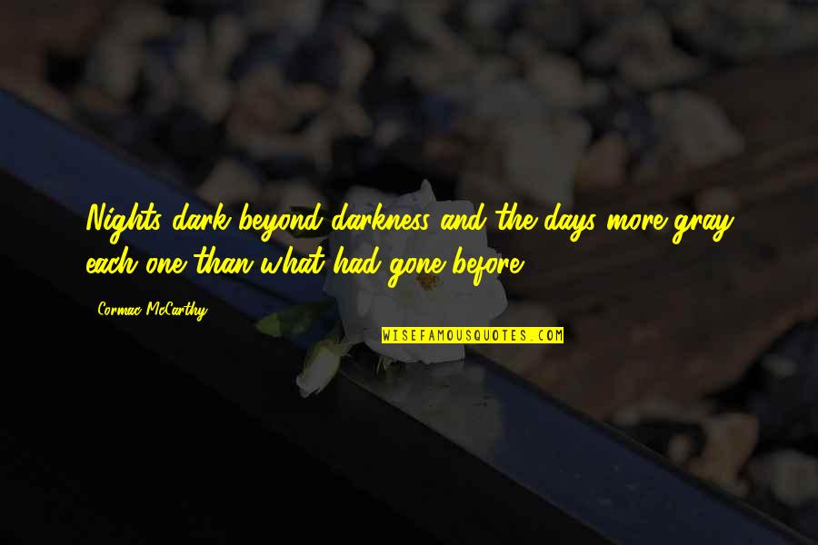 Hamdardi Quotes By Cormac McCarthy: Nights dark beyond darkness and the days more
