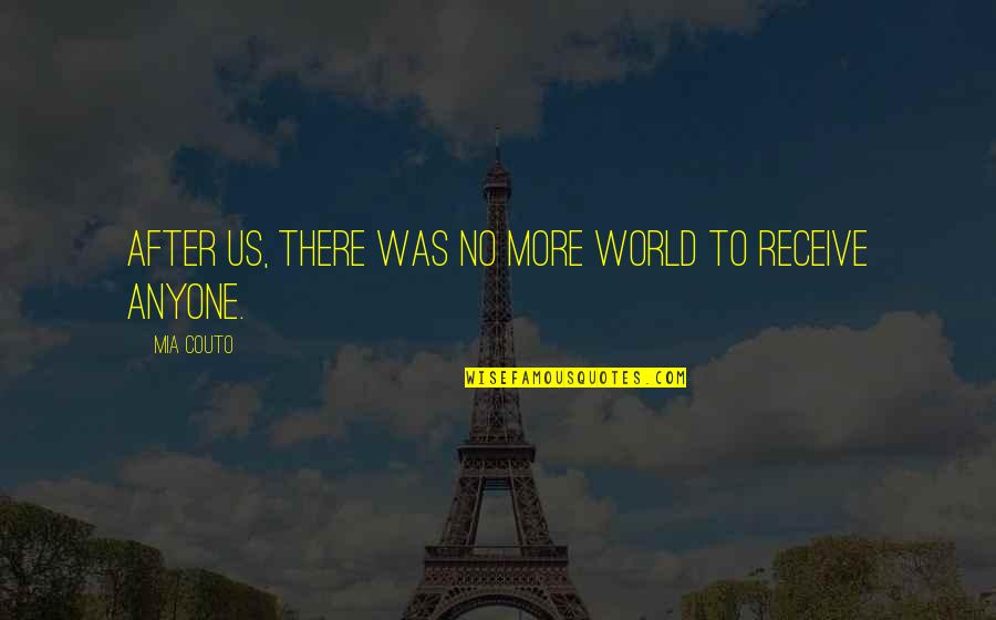 Hamdija Jusufspahic Quotes By Mia Couto: After us, there was no more world to