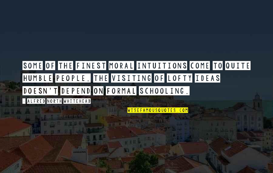 Hameed Khan Quotes By Alfred North Whitehead: Some of the finest moral intuitions come to Hameed Khan Quotes By Alfred North Whitehead: Some of the finest moral intuitions come to