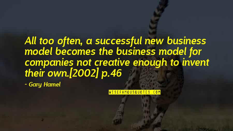 Hamel Quotes By Gary Hamel: All too often, a successful new business model Hamel Quotes By Gary Hamel: All too often, a successful new business model