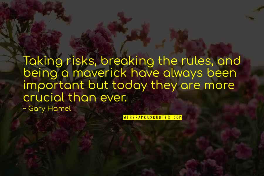 Hamel Quotes By Gary Hamel: Taking risks, breaking the rules, and being a Hamel Quotes By Gary Hamel: Taking risks, breaking the rules, and being a