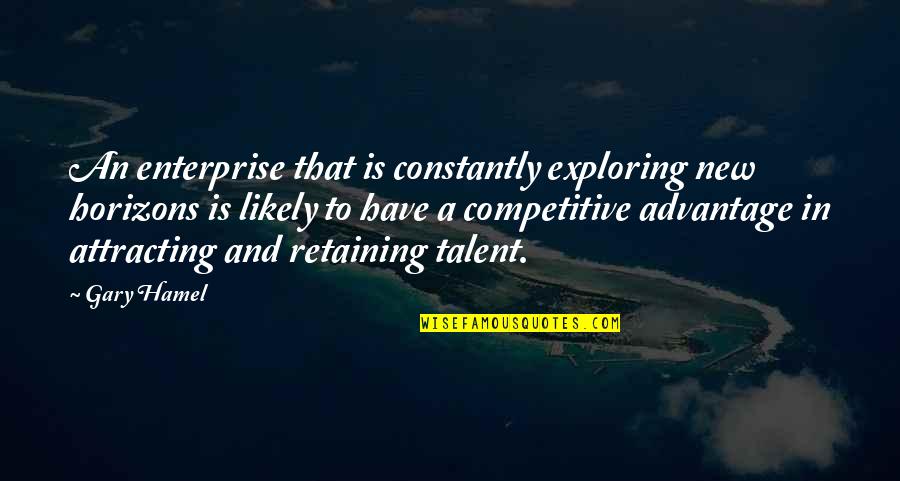 Hamel Quotes By Gary Hamel: An enterprise that is constantly exploring new horizons Hamel Quotes By Gary Hamel: An enterprise that is constantly exploring new horizons