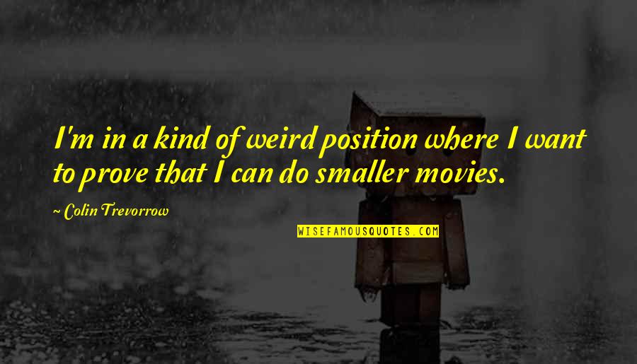 Hamell On Trial Tackle Quotes By Colin Trevorrow: I'm in a kind of weird position where Hamell On Trial Tackle Quotes By Colin Trevorrow: I'm in a kind of weird position where