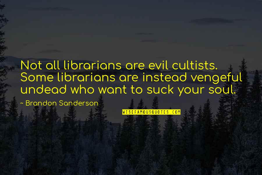 Hamels Fabrics Quotes By Brandon Sanderson: Not all librarians are evil cultists. Some librarians Hamels Fabrics Quotes By Brandon Sanderson: Not all librarians are evil cultists. Some librarians