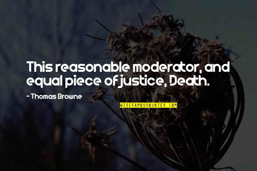 Hamesha Song Quotes By Thomas Browne: This reasonable moderator, and equal piece of justice,