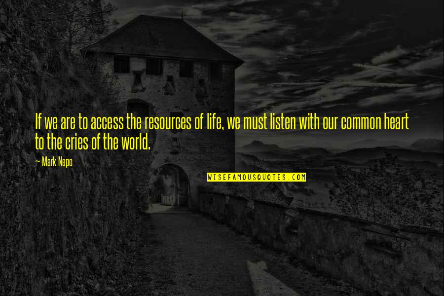 Hami Nepali Quotes By Mark Nepo: If we are to access the resources of Hami Nepali Quotes By Mark Nepo: If we are to access the resources of