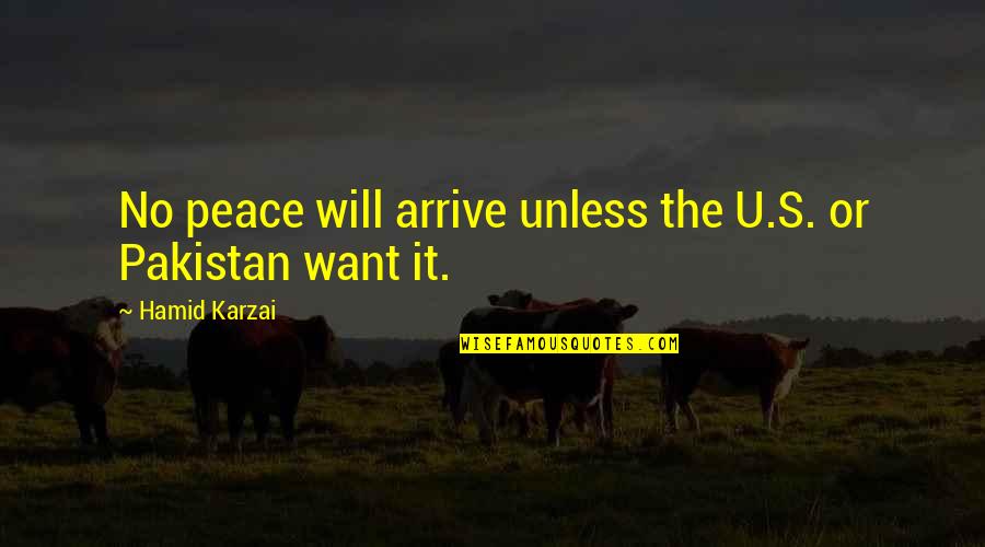 Hamid Quotes By Hamid Karzai: No peace will arrive unless the U.S. or