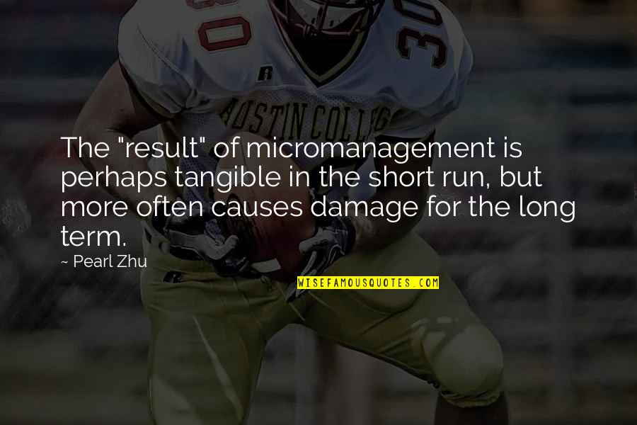 Hamideh Bayrampour Quotes By Pearl Zhu: The "result" of micromanagement is perhaps tangible in