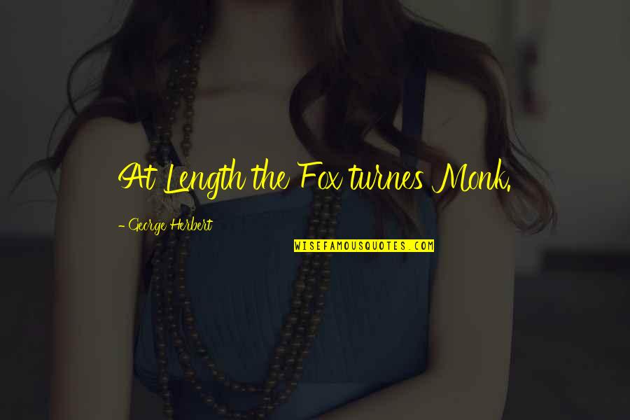 Hamidja Me Def Quotes By George Herbert: At Length the Fox turnes Monk. Hamidja Me Def Quotes By George Herbert: At Length the Fox turnes Monk.