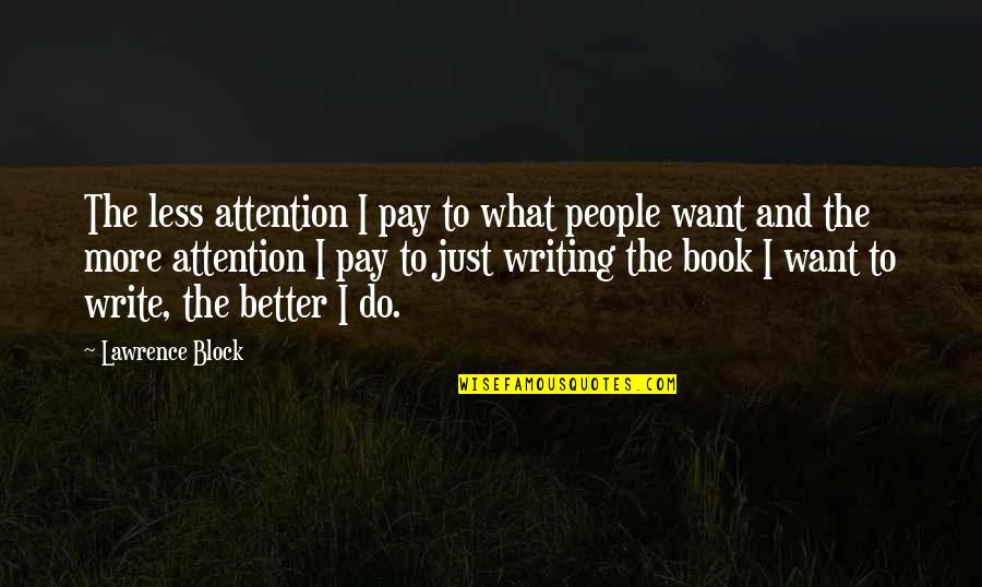 Hamidouche Kabyle Quotes By Lawrence Block: The less attention I pay to what people Hamidouche Kabyle Quotes By Lawrence Block: The less attention I pay to what people