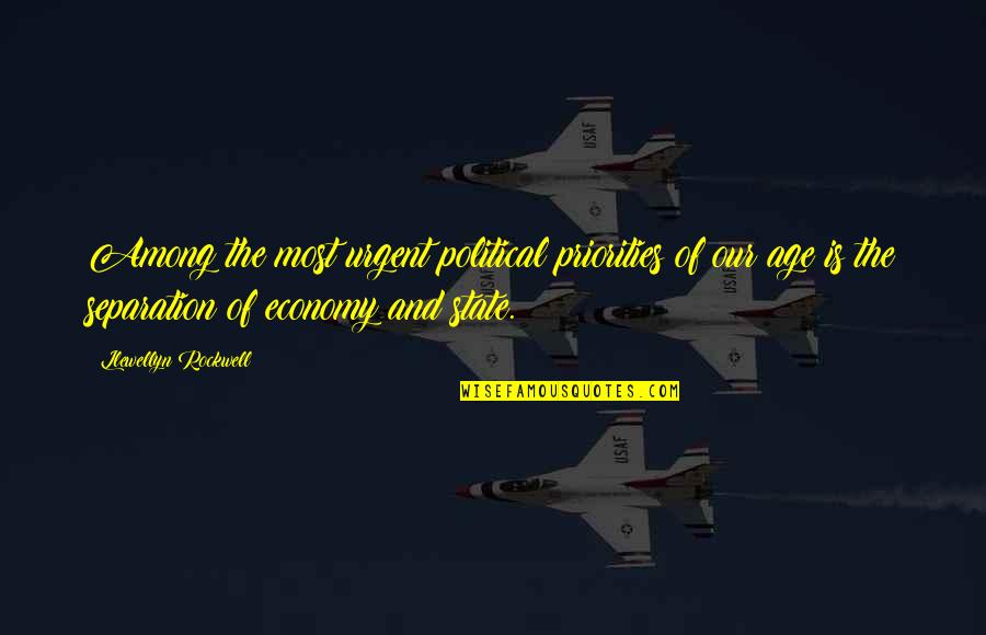 Hamidouche Music Arwah Quotes By Llewellyn Rockwell: Among the most urgent political priorities of our Hamidouche Music Arwah Quotes By Llewellyn Rockwell: Among the most urgent political priorities of our