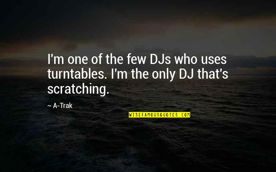 Hamidouche Yema Quotes By A-Trak: I'm one of the few DJs who uses