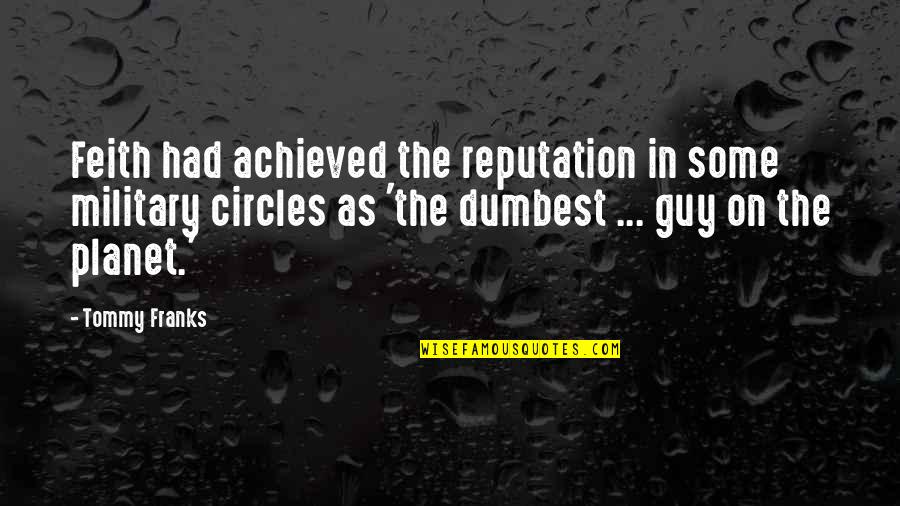 Hamill Joker Quotes By Tommy Franks: Feith had achieved the reputation in some military Hamill Joker Quotes By Tommy Franks: Feith had achieved the reputation in some military