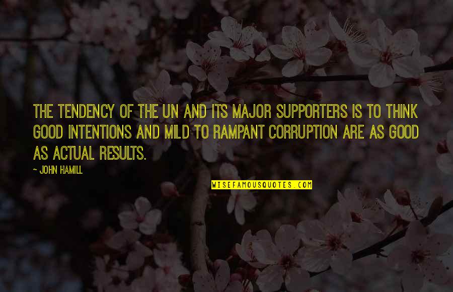 Hamill Quotes By John Hamill: The tendency of the UN and its major Hamill Quotes By John Hamill: The tendency of the UN and its major