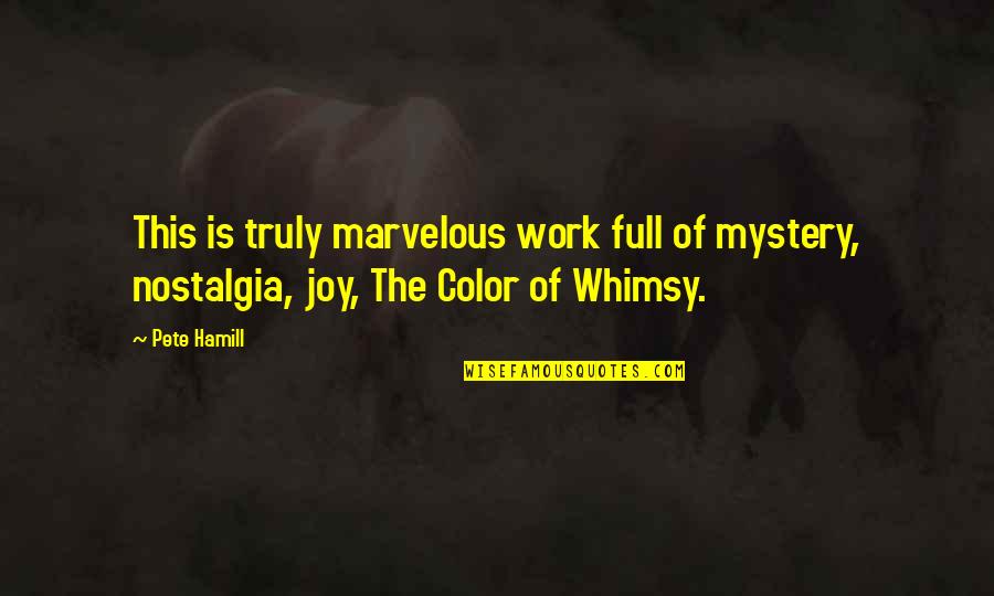 Hamill's Quotes By Pete Hamill: This is truly marvelous work full of mystery,