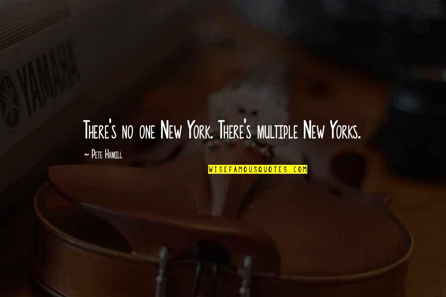 Hamill's Quotes By Pete Hamill: There's no one New York. There's multiple New Hamill's Quotes By Pete Hamill: There's no one New York. There's multiple New