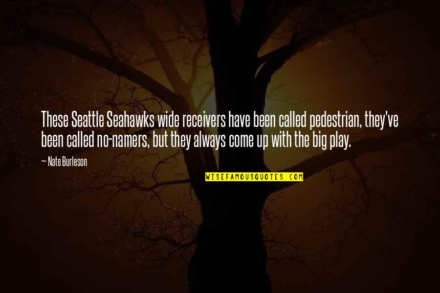 Hamilton Broadway Famous Quotes By Nate Burleson: These Seattle Seahawks wide receivers have been called