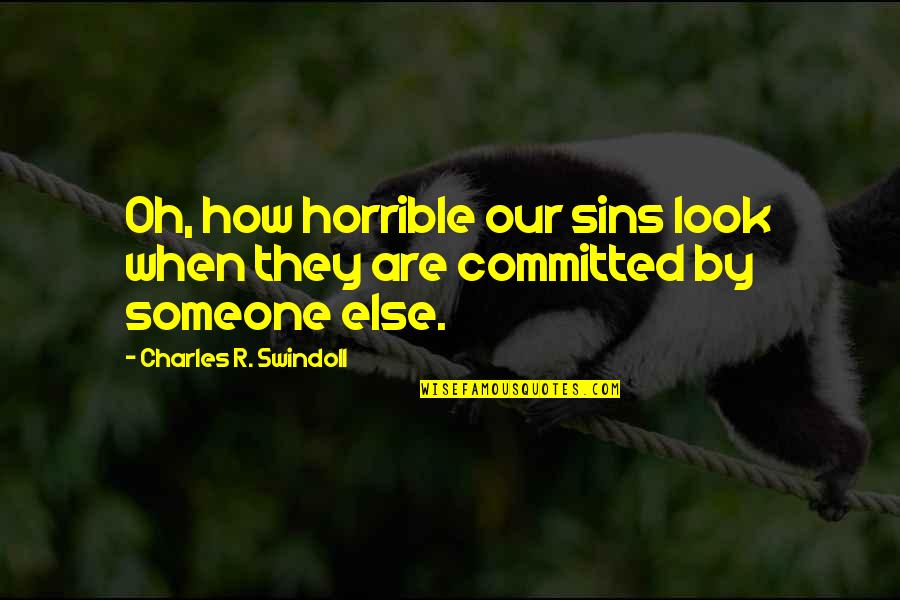 Hamilton Musical Aaron Burr Quotes By Charles R. Swindoll: Oh, how horrible our sins look when they Hamilton Musical Aaron Burr Quotes By Charles R. Swindoll: Oh, how horrible our sins look when they