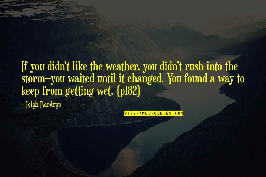 Hamilton Musical John Laurens Quotes By Leigh Bardugo: If you didn't like the weather, you didn't