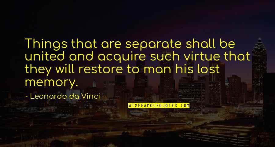 Hamilton Shakespeare Quotes By Leonardo Da Vinci: Things that are separate shall be united and Hamilton Shakespeare Quotes By Leonardo Da Vinci: Things that are separate shall be united and