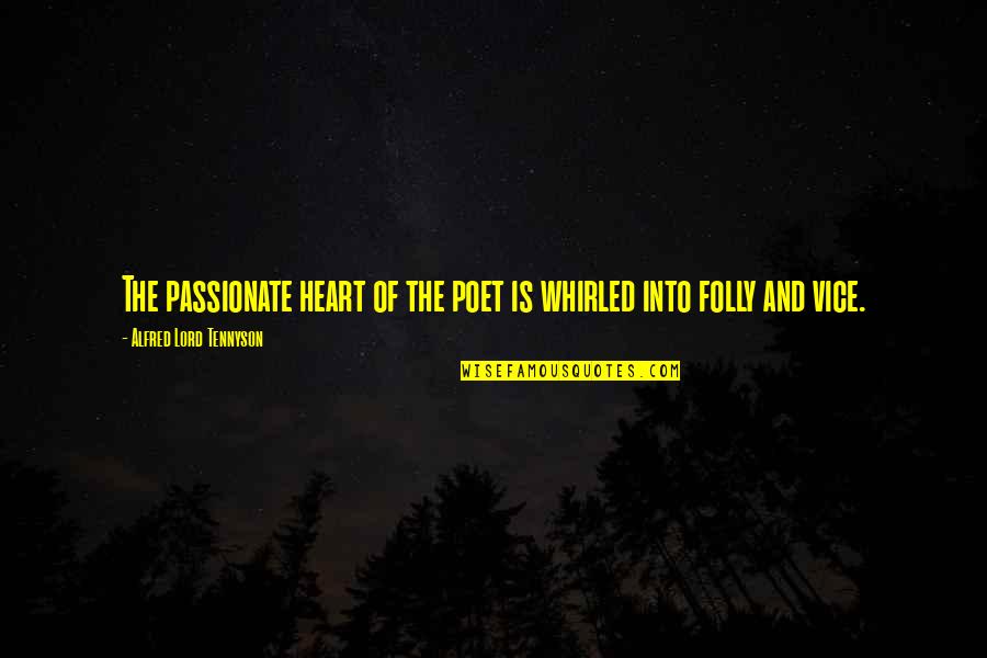 Hamilton Shot Quotes By Alfred Lord Tennyson: The passionate heart of the poet is whirled
