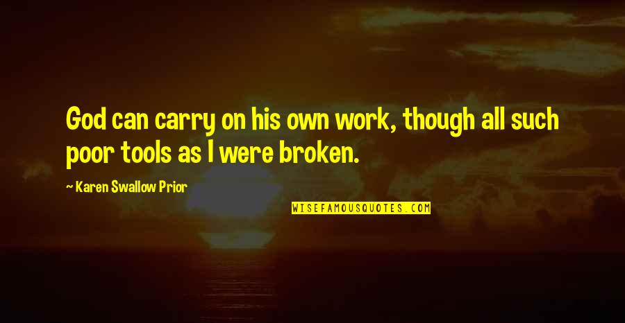 Hamiltons Propane Quotes By Karen Swallow Prior: God can carry on his own work, though Hamiltons Propane Quotes By Karen Swallow Prior: God can carry on his own work, though