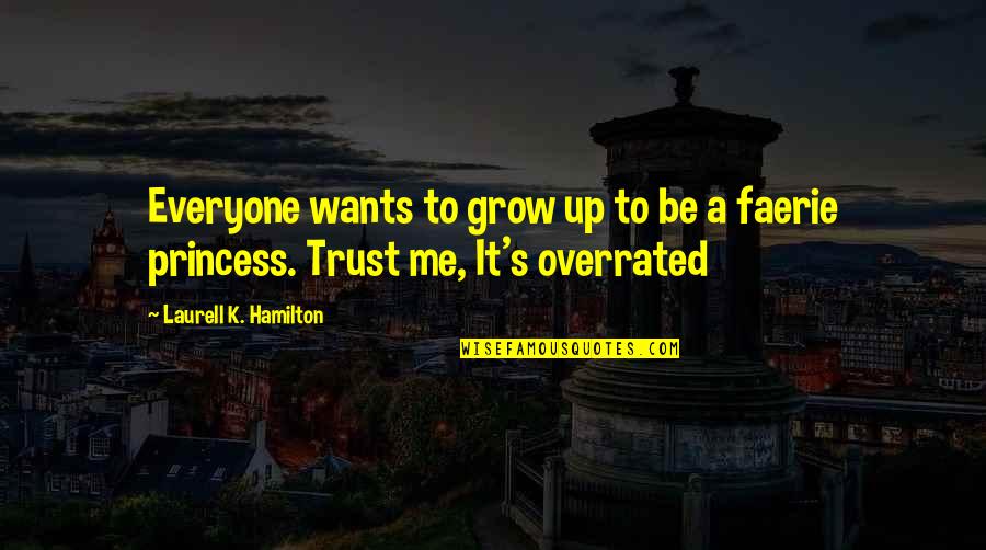 Hamilton's Quotes By Laurell K. Hamilton: Everyone wants to grow up to be a