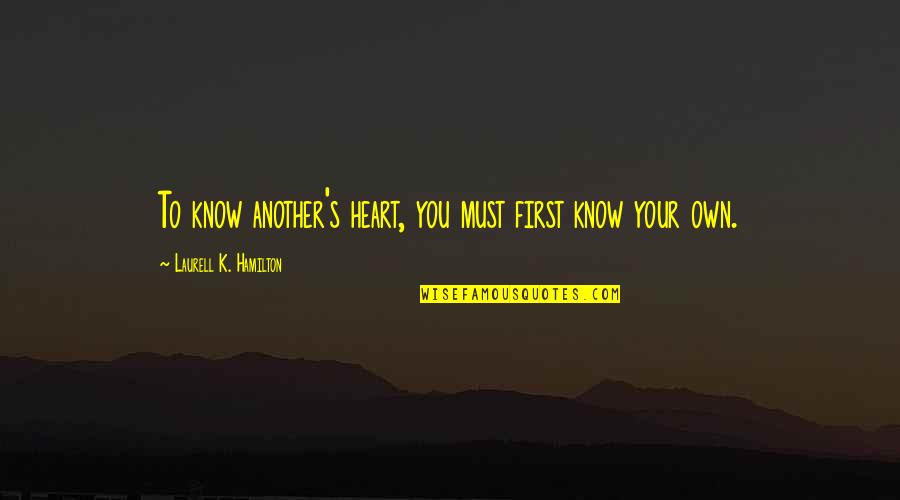 Hamilton's Quotes By Laurell K. Hamilton: To know another's heart, you must first know