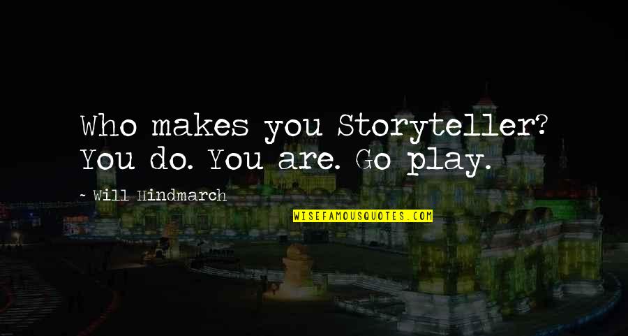 Hamis Kiggundu Quotes By Will Hindmarch: Who makes you Storyteller? You do. You are. Hamis Kiggundu Quotes By Will Hindmarch: Who makes you Storyteller? You do. You are.