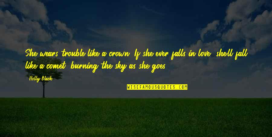 Hamisi Temo Quotes By Holly Black: She wears trouble like a crown. If she