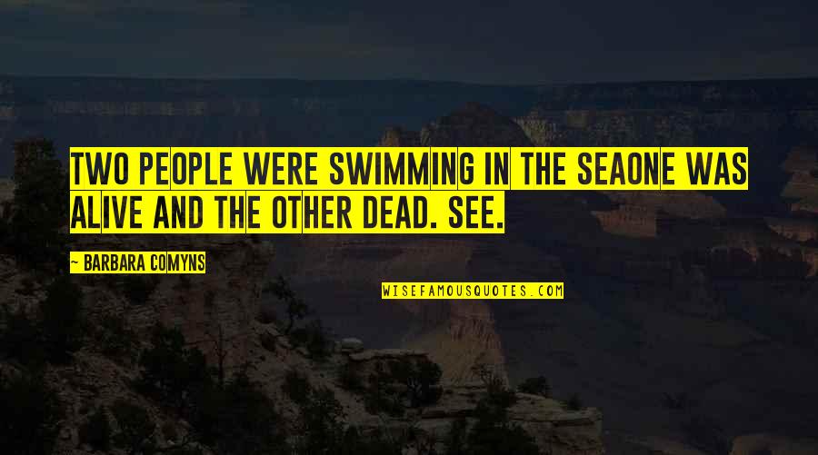 Hamitic Quotes By Barbara Comyns: Two people were swimming in the seaOne was