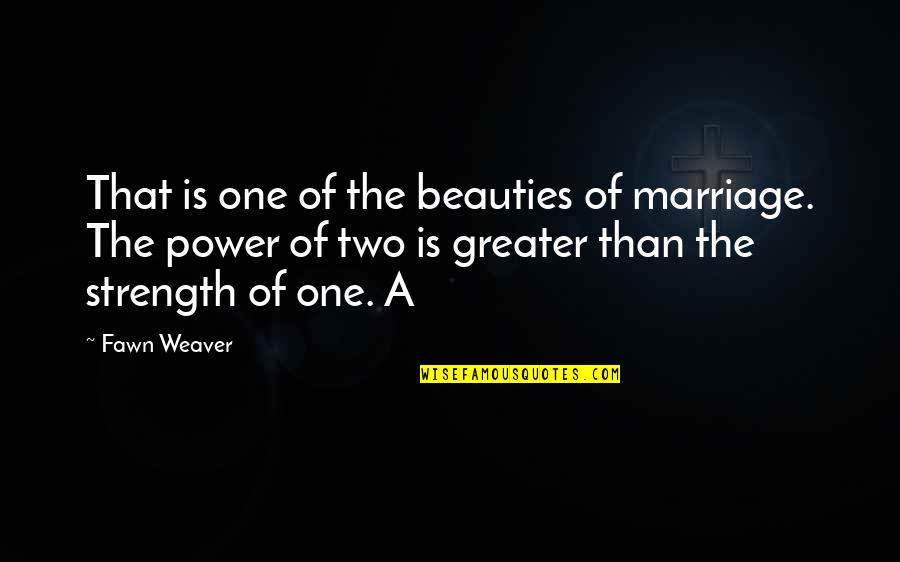 Hamka Best Quotes By Fawn Weaver: That is one of the beauties of marriage.