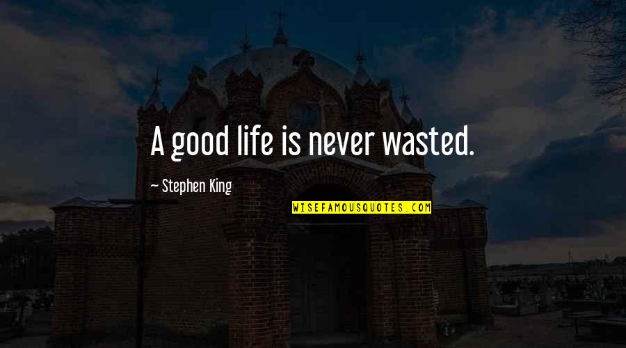 Hamka Best Quotes By Stephen King: A good life is never wasted.