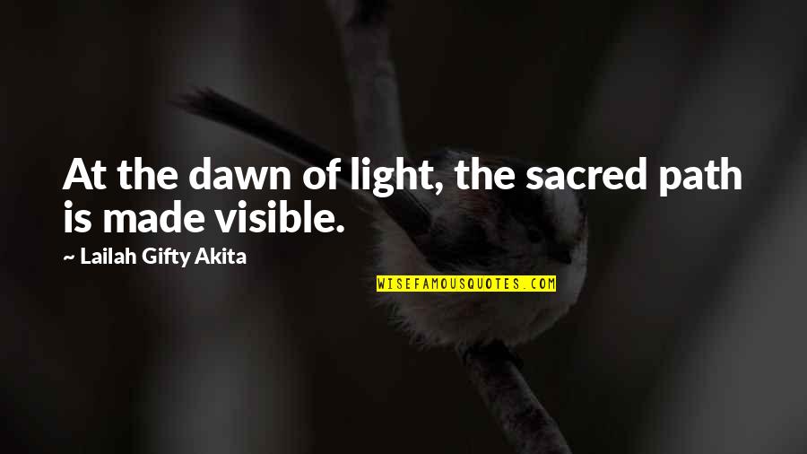 Hamlaoui Ibtissem Quotes By Lailah Gifty Akita: At the dawn of light, the sacred path