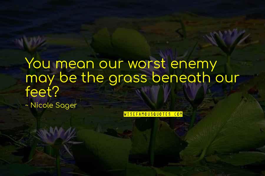 Hamlaoui Ibtissem Quotes By Nicole Sager: You mean our worst enemy may be the