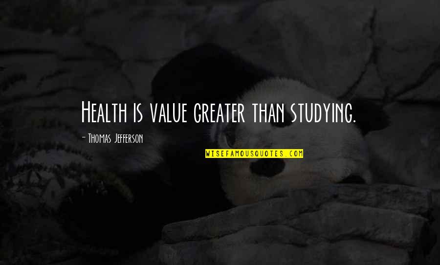 Hamlet Act 4 Scene 1 Important Quotes By Thomas Jefferson: Health is value greater than studying.