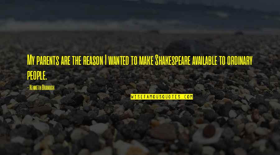 Hamlet Acts 1 3 Quotes By Kenneth Branagh: My parents are the reason I wanted to